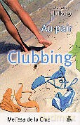 Au Pair. Clubbing - Melissa De La Cruz [KSIĄŻKA]