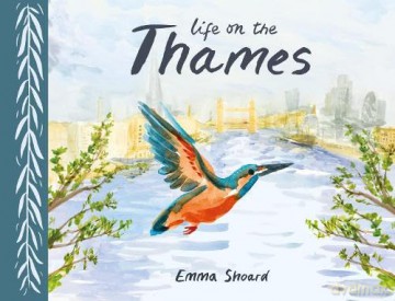 Life On The Thames - Emma Shoard [KSIĄŻKA]