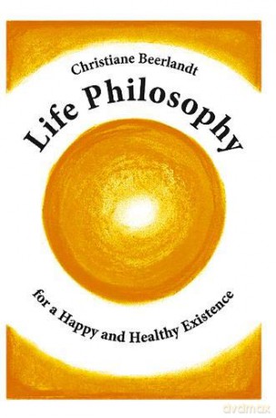 Life Philosophy For A Happy And Healthy - Christiane Beerlandt [KSIĄŻKA]