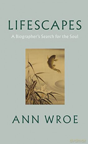 Lifescapes - Ann Wroe [KSIĄŻKA]