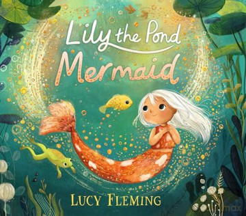 Lily The Pond Mermaid - Lucy Fleming [KSIĄŻKA]