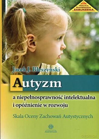 Autyzm A Niepełnosprawność Intelektualna I Opóźnienie W Roz.. - Błeszyński [KSIĄŻKA]