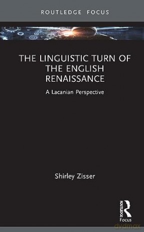 Linguistic Turn Of The English Renaissan - Shirley Zisser [KSIĄŻKA]