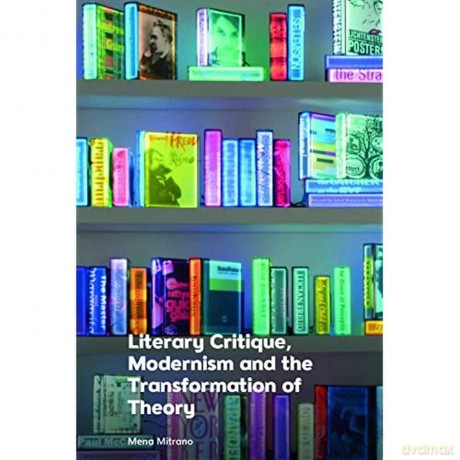 Literary Critique Modernism And Th - Mena Mitrano [KSIĄŻKA]
