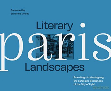 Literary Landscapes Paris - Sandrine Voillet [KSIĄŻKA]