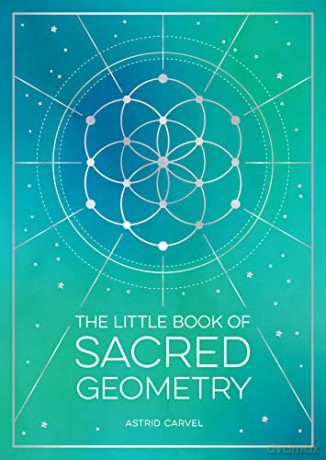 Little Book Of Sacred Geometry - Astrid Carvel [KSIĄŻKA]