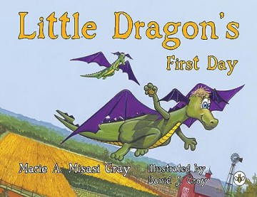 Little Dragons First Day - Marie A. Misas Gray [KSIĄŻKA]