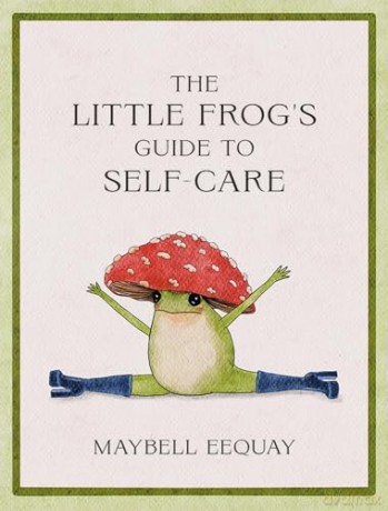 Little Frogs Guide To Self Care - Maybell Eequay [KSIĄŻKA]