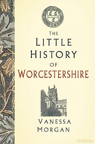 Little History Of Worcestershire - Vanessa Morgan [KSIĄŻKA]