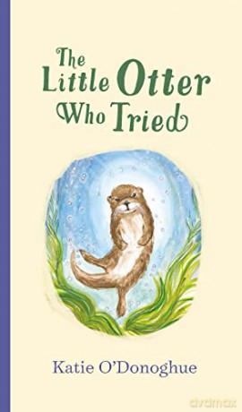 Little Otter Who Tried - Katie O'donoghue [KSIĄŻKA]