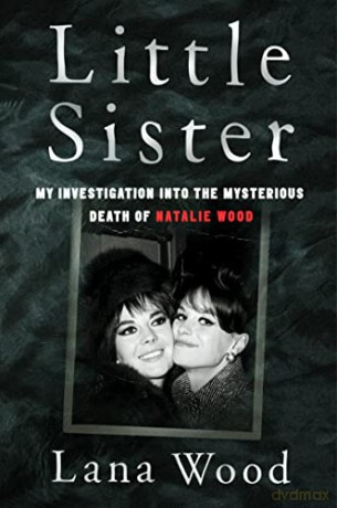 Little Sister My Investigation Into The - Lana Wood [KSIĄŻKA]