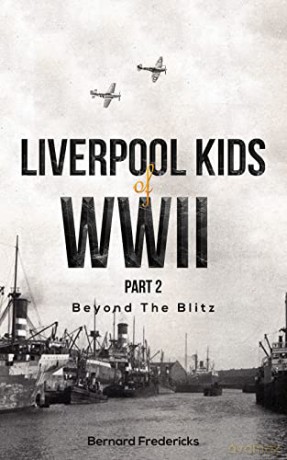 Liverpool Kids Of Wwii Part 2 - Bernard Fredericks [KSIĄŻKA]