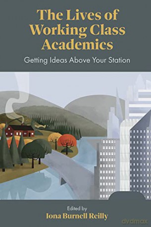 Lives Of Working Class Academics - Iona Burnell Reilly [KSIĄŻKA]