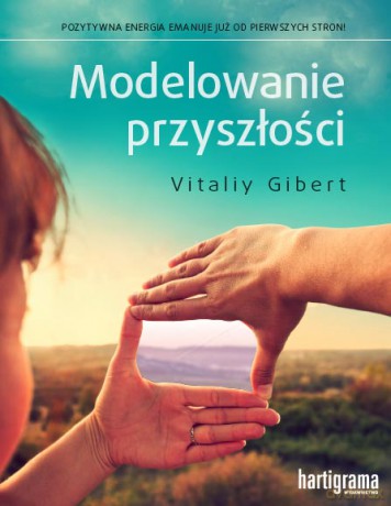 Modelowanie Przyszłości - Vitaliy Gibert [KSIĄŻKA]