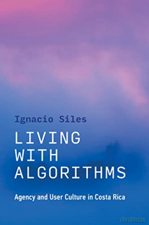 Living With Algorithms - Ignacio Siles [KSIĄŻKA]