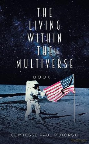 Living Within The Multiverse Book 1 - Comtesse P Pokorski [KSIĄŻKA]