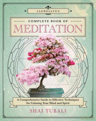 Llewellyns Complete Book Of Meditation - Shai Tubali [KSIĄŻKA]