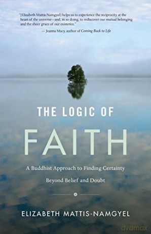 Logic Of Faith The - Eliz Mattis-Namgyel [KSIĄŻKA]