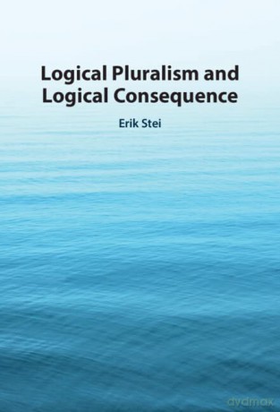 Logical Pluralism And Logical Consequen - Stei Erik [KSIĄŻKA]