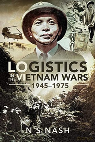 Logistics In The Vietnam Wars 19451975 - N S Nash [KSIĄŻKA]