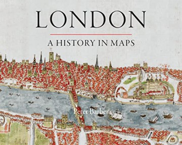 London A History In Maps - Peter Barber [KSIĄŻKA]