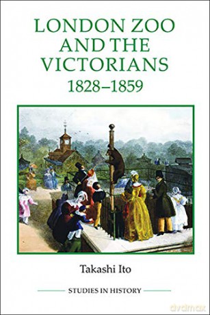 London Zoo And The Victorians, 1828-1859 - Takashi Ito [KSIĄŻKA]
