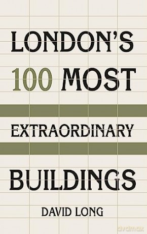 Londons 100 Most Extraordinary Buildings - David Long [KSIĄŻKA]