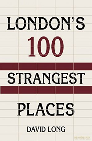 Londons 100 Strangest Places - David Long [KSIĄŻKA]