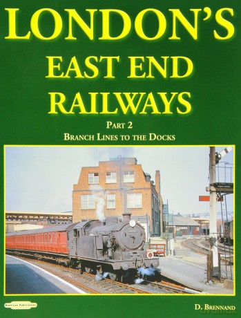 Londons East End Railways Part 2 - Brennand D [KSIĄŻKA]