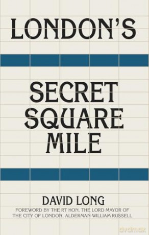 Londons Secret Square Mile - David Long [KSIĄŻKA]