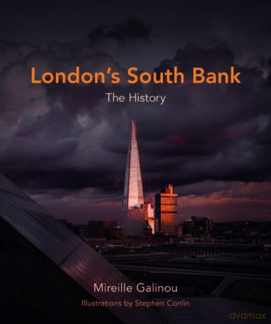 Londons South Bank The History - Mireille Galinou [KSIĄŻKA]