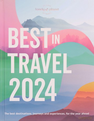 Lonely Planets Best In Travel 2024 [KSIĄŻKA]