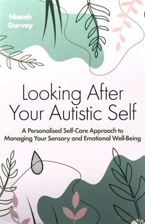 Looking After Your Autistic Self - Niamh Garvey [KSIĄŻKA]