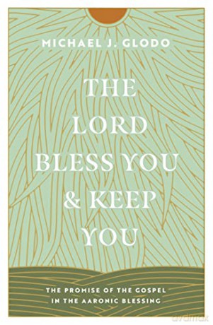 Lord Bless You And Keep You - Michael Glodo [KSIĄŻKA]