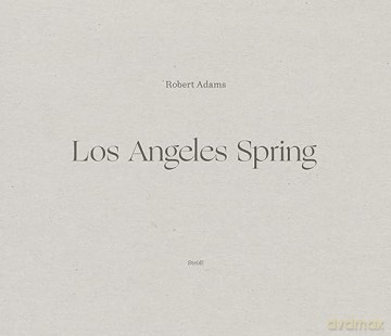 Los Angeles Spring - Robert Adams [KSIĄŻKA]
