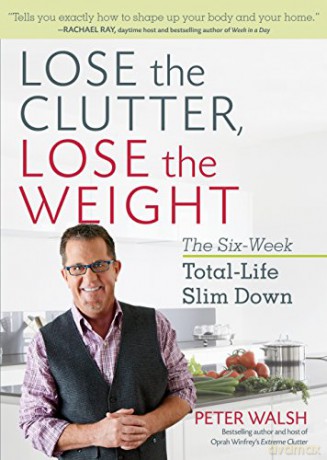 Lose The Clutter Lose The Weight - Peter Walsh [KSIĄŻKA]