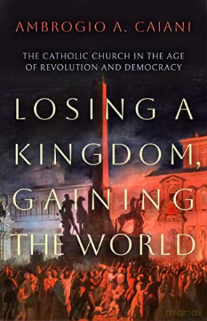 Losing A Kingdom Gaining The World - Ambrogio A Caiani [KSIĄŻKA]
