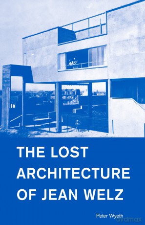 Lost Architecture Of Jean Welz - Peter Wyeth [KSIĄŻKA]