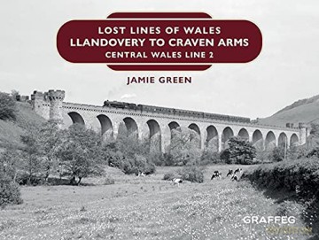 Lost Lines Of Wales Llandovery To Craven - Jamie Green [KSIĄŻKA]