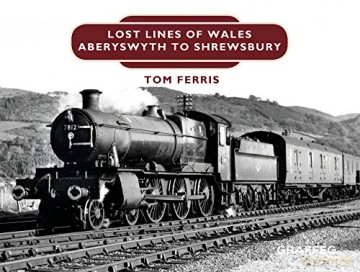 Lost Lines Of Wales Shrewsbury To Aberys - Tom Ferris [KSIĄŻKA]