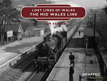 Lost Lines Of Wales The Mid Wales Line - Tom Ferris [KSIĄŻKA]