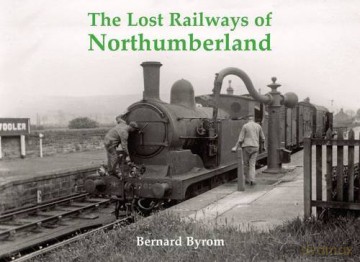 Lost Railways Of Northumberland - Bernard Byrom [KSIĄŻKA]