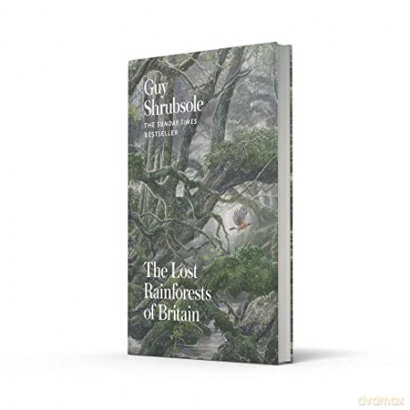 Lost Rainforests Of Britain - Guy Shrubsole [KSIĄŻKA]
