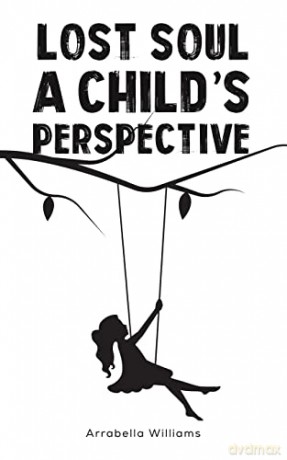 Lost Soul A Childs Perspective - Arrabella Williams [KSIĄŻKA]
