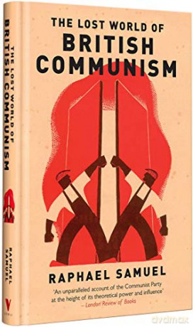 Lost World Of British Communism The - Raphael Samuel [KSIĄŻKA]