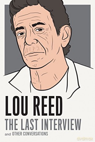 Lou Reed:The Last Interview - Lou Reed [KSIĄŻKA]