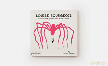 Louise Bourgeois Made Giant Spiders - Fausto Gilberti [KSIĄŻKA]