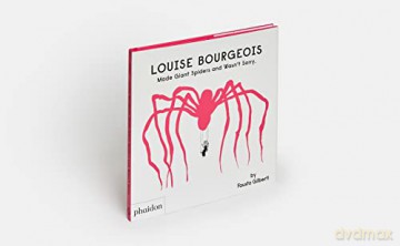 Louise Bourgeois Made Giant Spiders - Fausto Gilberti [KSIĄŻKA]