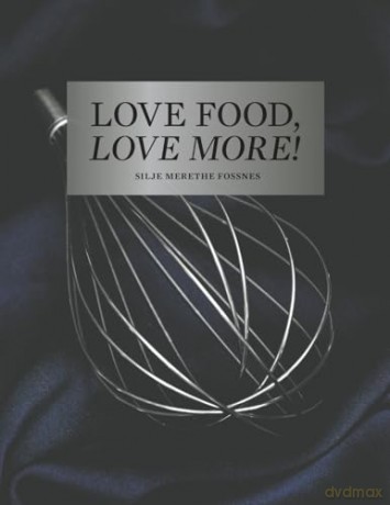 Love Food Love More - Silje Meret Fossnes [KSIĄŻKA]
