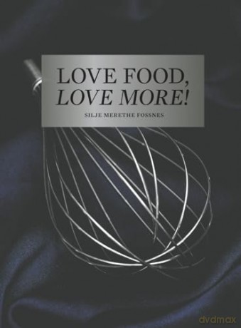 Love Food Love More - Silje Meret Fossnes [KSIĄŻKA]